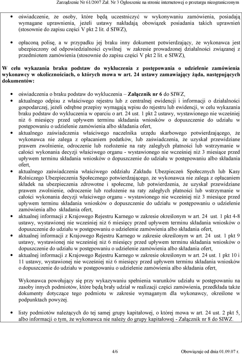 d SIWZ), opłaconą polisę, a w przypadku jej braku inny dokument potwierdzający, że wykonawca jest ubezpieczony od odpowiedzialności cywilnej w zakresie prowadzonej działalności związanej z