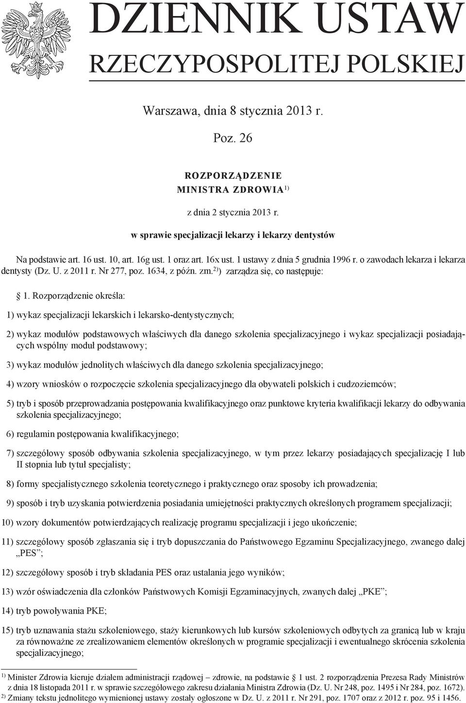 z 2011 r. Nr 277, poz. 1634, z późn. zm. 2) ) zarządza się, co następuje: 1.