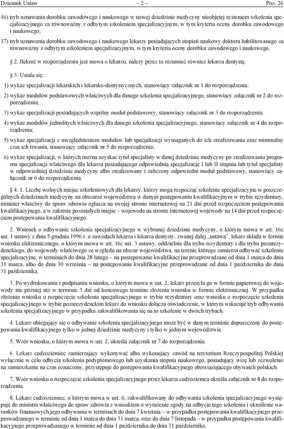 oceny dorobku zawodowego i naukowego; 17) tryb uznawania dorobku zawodowego i naukowego lekarzy posiadających stopień naukowy doktora habilitowanego za równoważny z odbytym szkoleniem