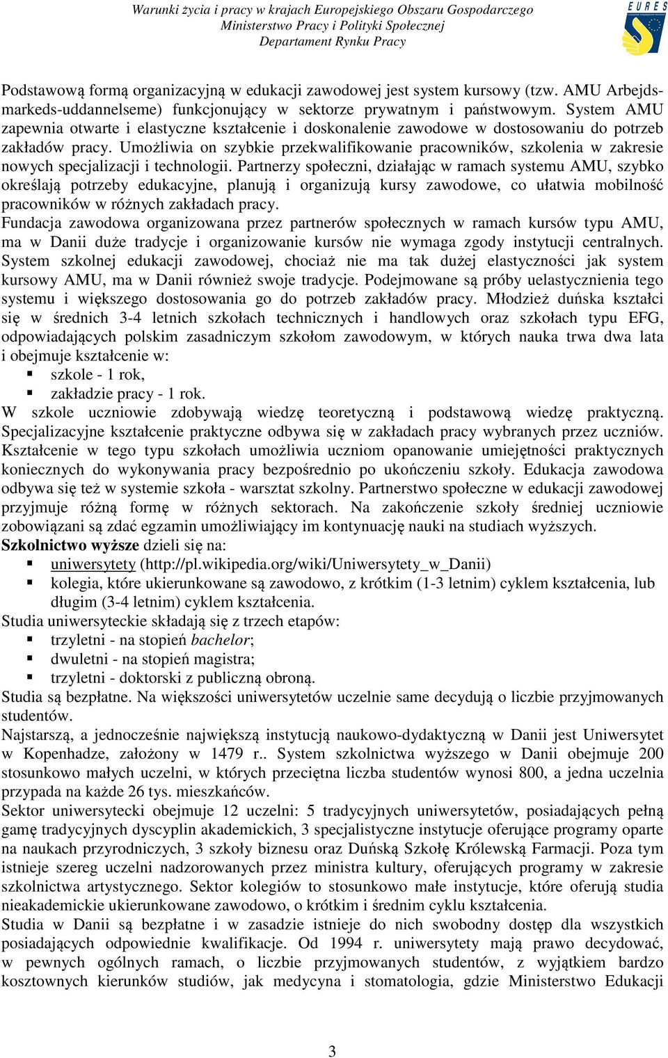 Umożliwia on szybkie przekwalifikowanie pracowników, szkolenia w zakresie nowych specjalizacji i technologii.