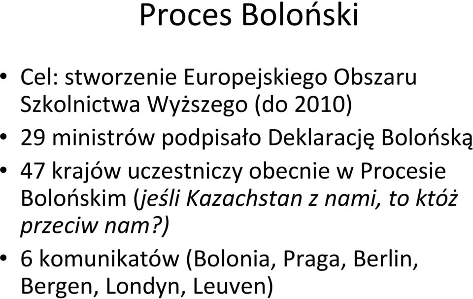 uczestniczy obecnie w Procesie Bolońskim (jeśli Kazachstan z nami, to