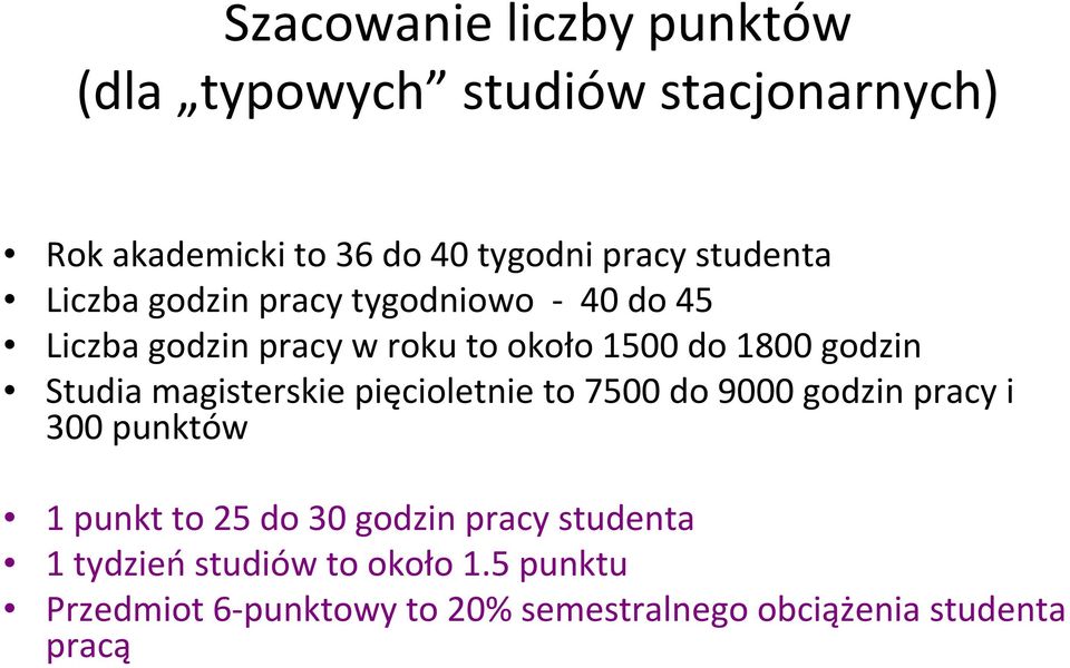 Studia magisterskie pięcioletnie to 7500 do 9000 godzin pracy i 300 punktów 1 punkt to 25 do 30 godzin pracy