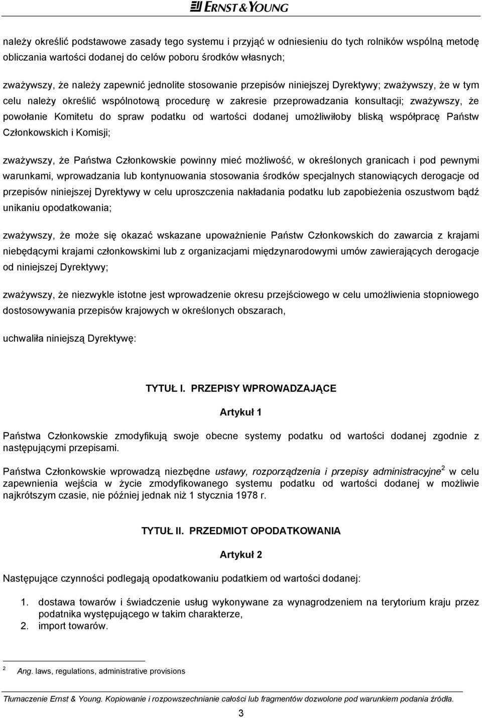 podatku od wartości dodanej umożliwiłoby bliską współpracę Państw Członkowskich i Komisji; zważywszy, że Państwa Członkowskie powinny mieć możliwość, w określonych granicach i pod pewnymi warunkami,