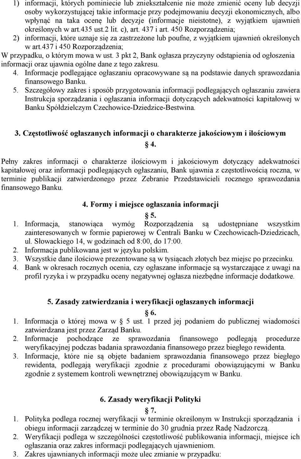 450 Rozporządzenia; 2) informacji, które uznaje się za zastrzeżone lub poufne, z wyjątkiem ujawnień określonych w art.437 i 450 Rozporządzenia; W przypadku, o którym mowa w ust.