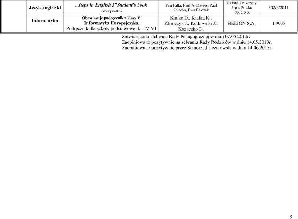 , Kutkowski J., Kozaczko D. Press Polska 302/3/2011 HELION S.A. 149/05 Zatwierdzono Uchwałą Rady Pedagogicznej w dniu 07.05.2013r.