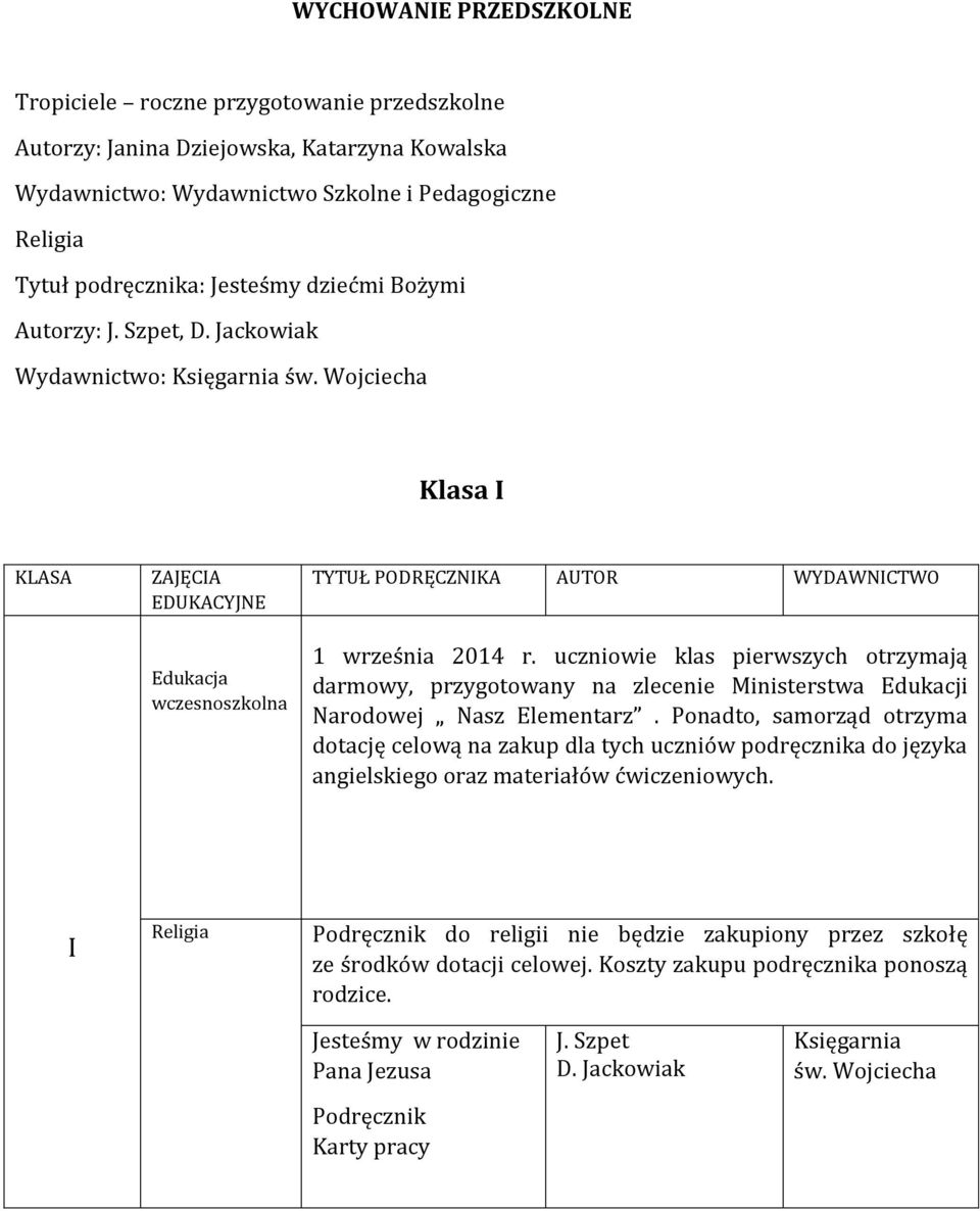 uczniowie klas pierwszych otrzymają darmowy, przygotowany na zlecenie Ministerstwa Edukacji Narodowej Nasz Elementarz.