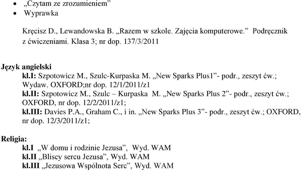, Szulc Kurpaska M. New Sparks Plus 2 - podr., zeszyt ćw.; OXFORD, nr dop. 12/2/2011/z1; kl.iii: Davies P.A., Graham C., i in.