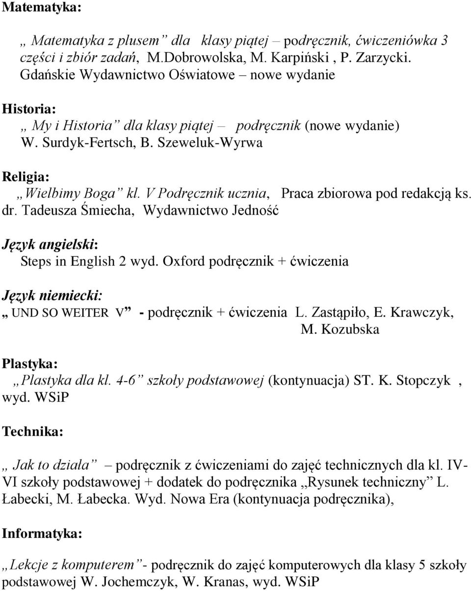 V Podręcznik ucznia, Praca zbiorowa pod redakcją ks. dr. Tadeusza Śmiecha, Wydawnictwo Jedność Steps in English 2 wyd.