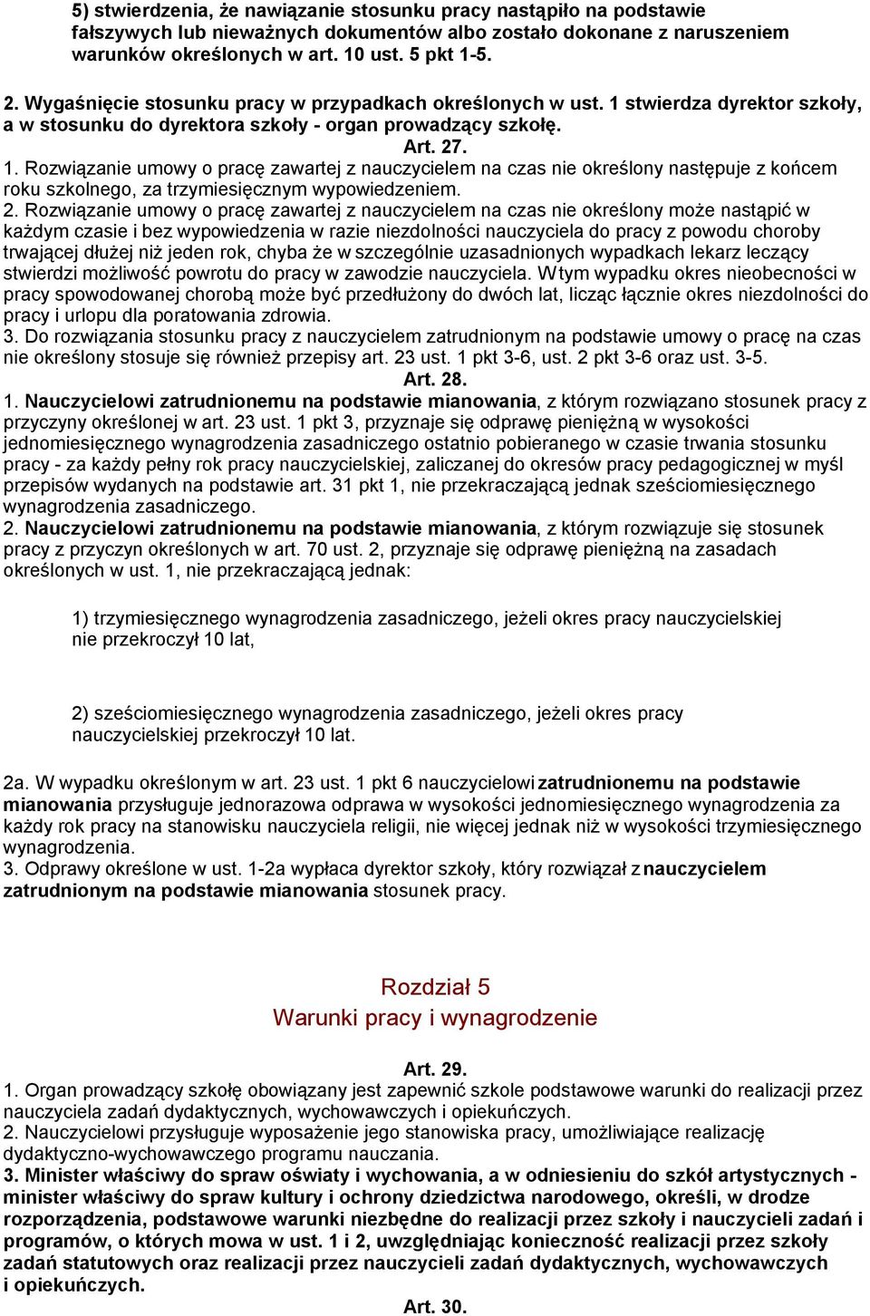 stwierdza dyrektor szkoły, a w stosunku do dyrektora szkoły - organ prowadzący szkołę. Art. 27. 1.