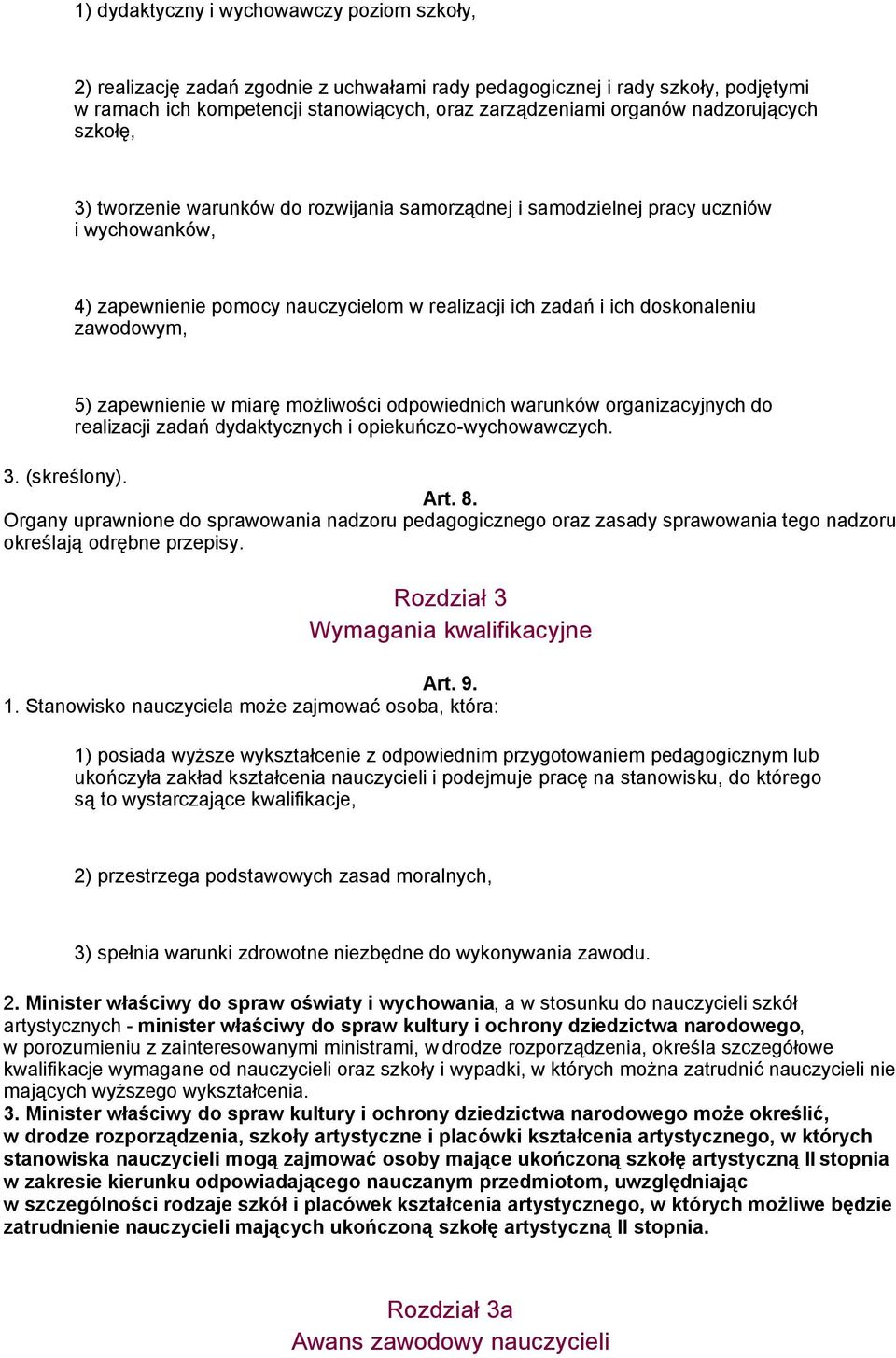 zawodowym, 5) zapewnienie w miarę możliwości odpowiednich warunków organizacyjnych do realizacji zadań dydaktycznych i opiekuńczo-wychowawczych. 3.. Art. 8.