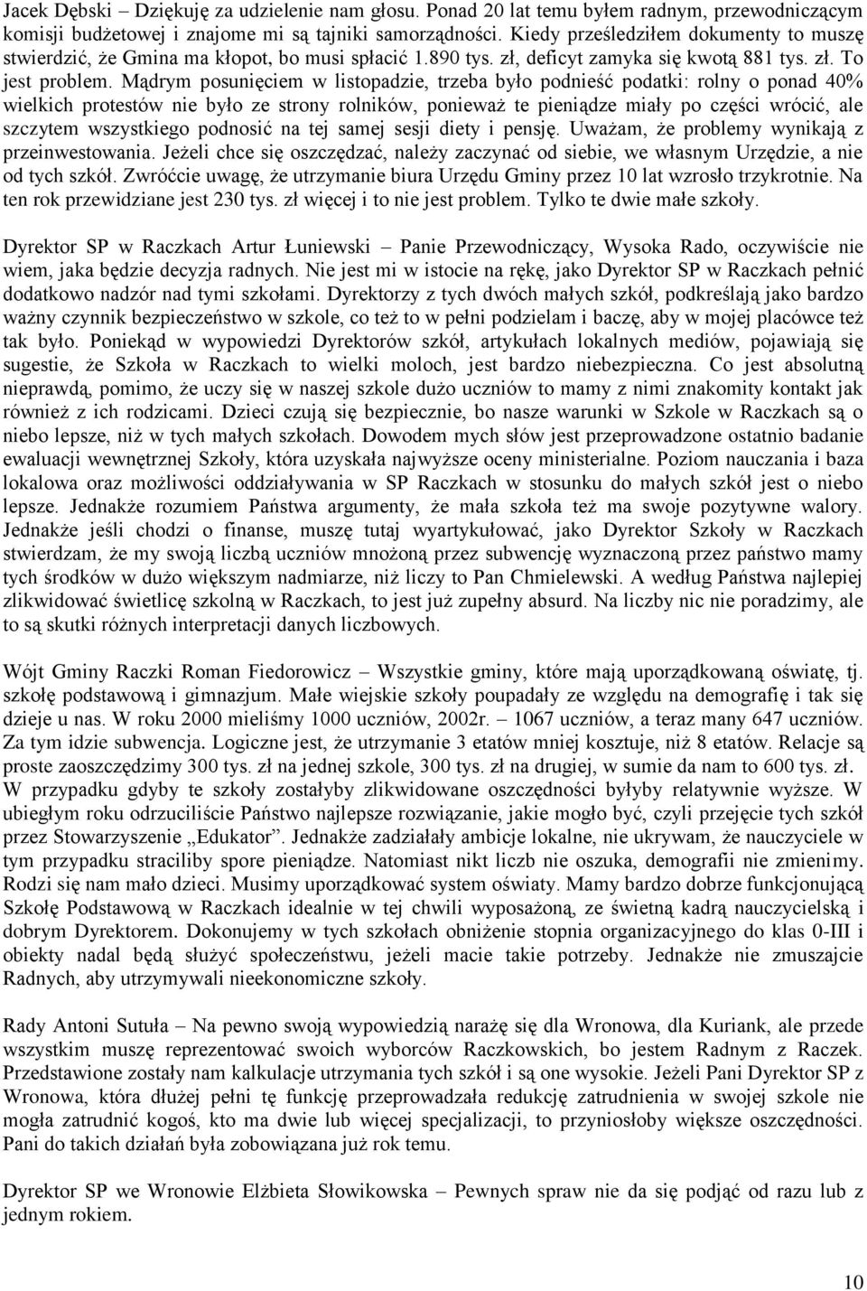 Mądrym posunięciem w listopadzie, trzeba było podnieść podatki: rolny o ponad 40% wielkich protestów nie było ze strony rolników, ponieważ te pieniądze miały po części wrócić, ale szczytem