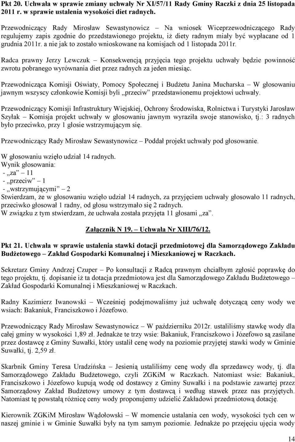 a nie jak to zostało wnioskowane na komisjach od 1 listopada 2011r.