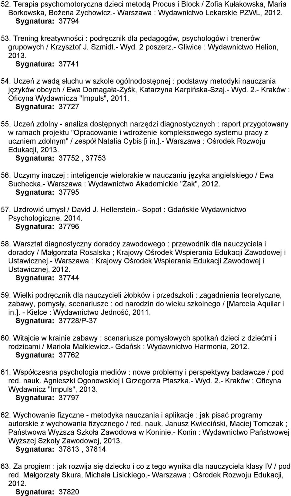 Uczeń z wadą słuchu w szkole ogólnodostępnej : podstawy metodyki nauczania języków obcych / Ewa Domagała-Zyśk, Katarzyna Karpińska-Szaj.- Wyd. 2.- Kraków : Oficyna Wydawnicza "Impuls", 2011.