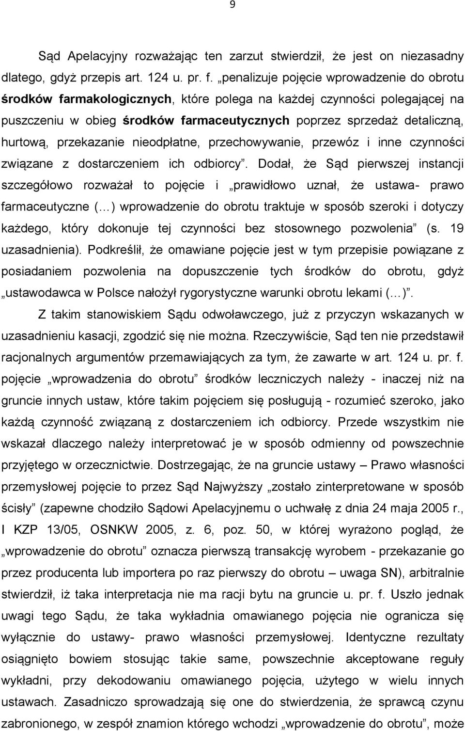 przekazanie nieodpłatne, przechowywanie, przewóz i inne czynności związane z dostarczeniem ich odbiorcy.