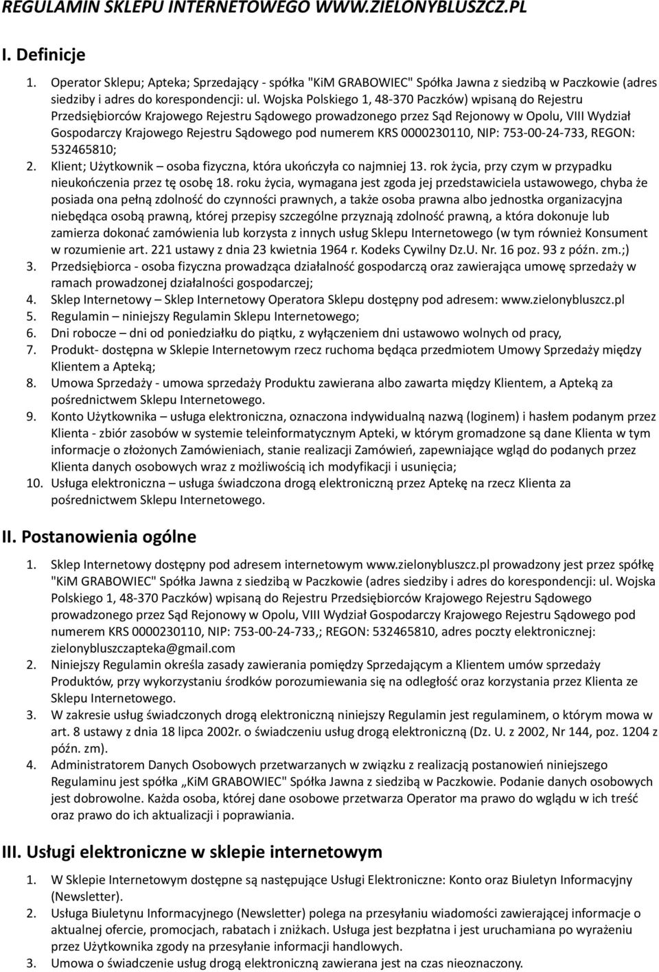 Wojska Polskiego 1, 48-370 Paczków) wpisaną do Rejestru Przedsiębiorców Krajowego Rejestru Sądowego prowadzonego przez Sąd Rejonowy w Opolu, VIII Wydział Gospodarczy Krajowego Rejestru Sądowego pod