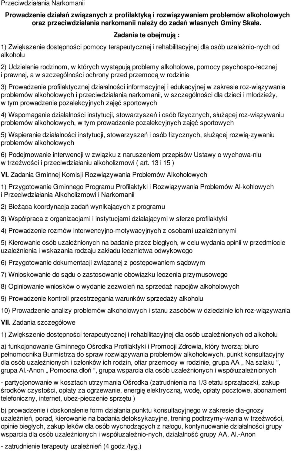 psychospo-łecznej i prawnej, a w szczególności ochrony przed przemocą w rodzinie 3) Prowadzenie profilaktycznej działalności informacyjnej i edukacyjnej w zakresie roz-wiązywania problemów