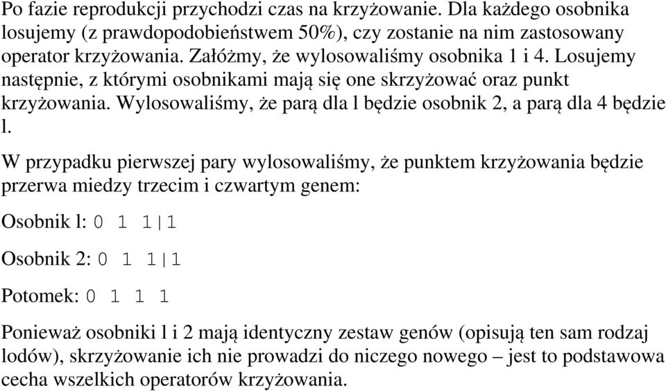 Wylosowaliśmy, że parą dla l będzie osobnik 2, a parą dla 4 będzie l.