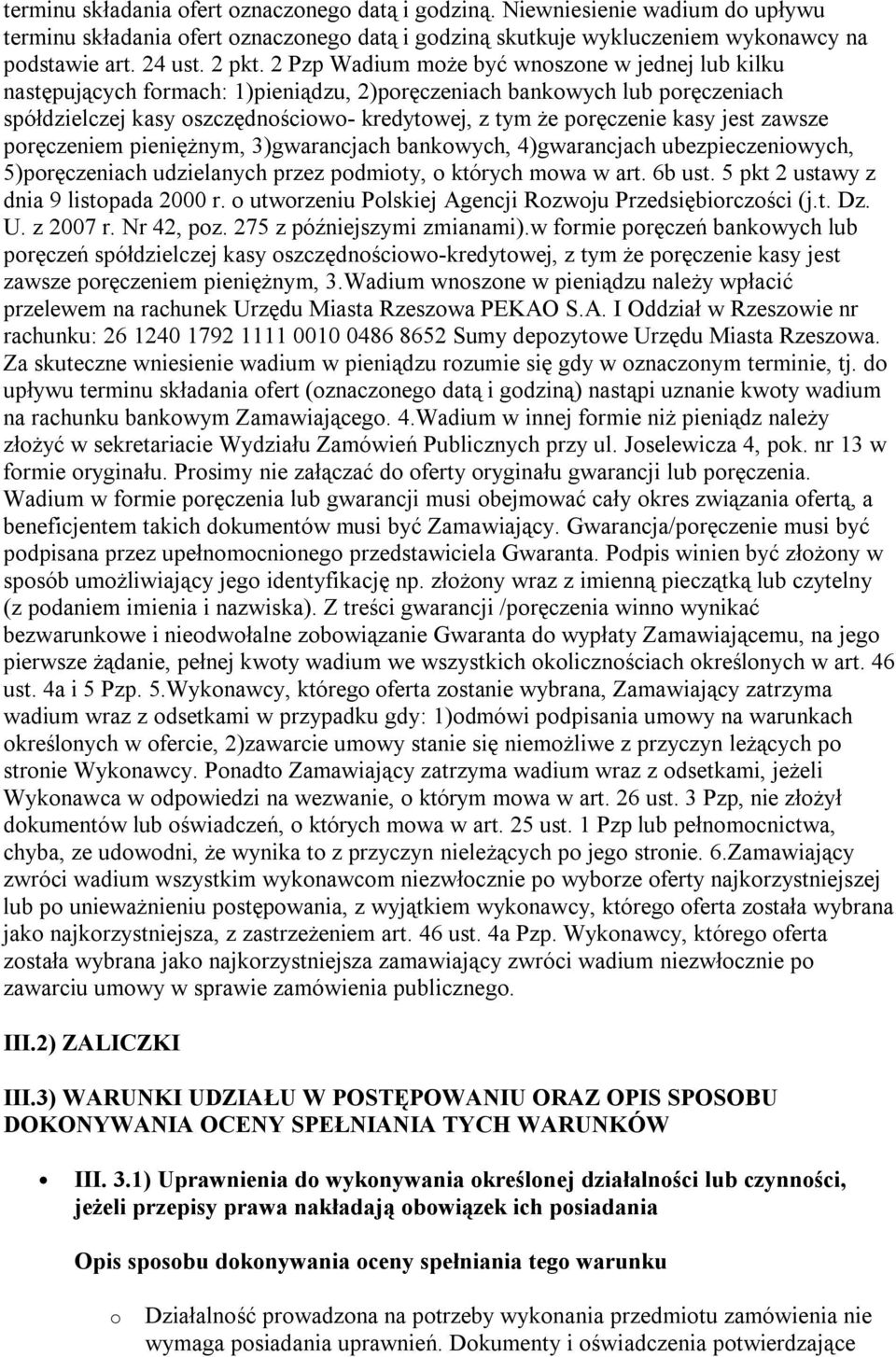 kasy jest zawsze poręczeniem pieniężnym, 3)gwarancjach bankowych, 4)gwarancjach ubezpieczeniowych, 5)poręczeniach udzielanych przez podmioty, o których mowa w art. 6b ust.