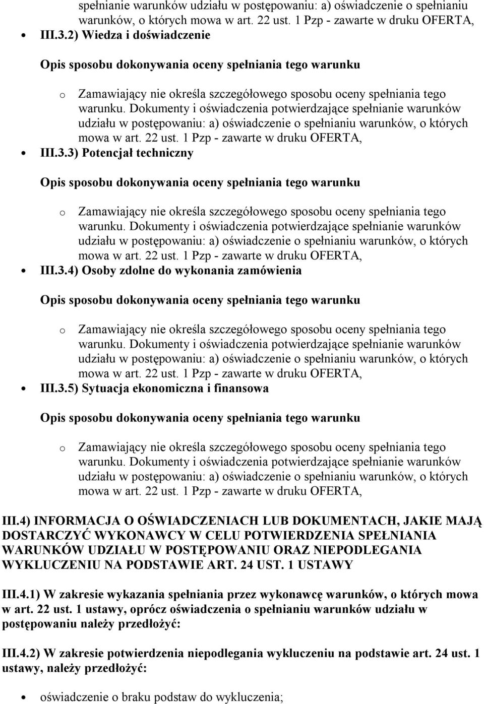 3.5) Sytuacja ekonomiczna i finansowa o Zamawiający nie określa szczegółowego sposobu oceny spełniania tego III.