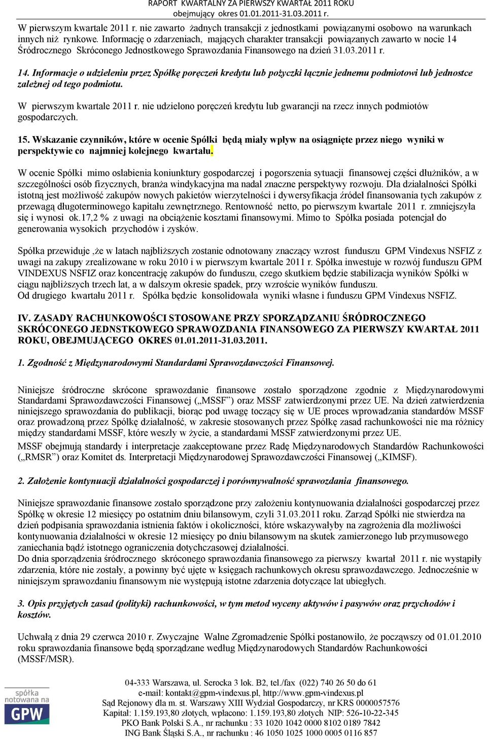 Śródrocznego Skróconego Jednostkowego Sprawozdania Finansowego na dzień 31.03.2011 r. 14.