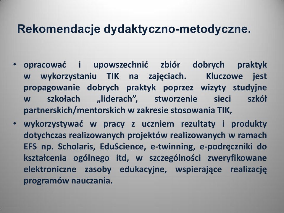 zakresie stosowania TIK, wykorzystywać w pracy z uczniem rezultaty i produkty dotychczas realizowanych projektów realizowanych w ramach EFS np.