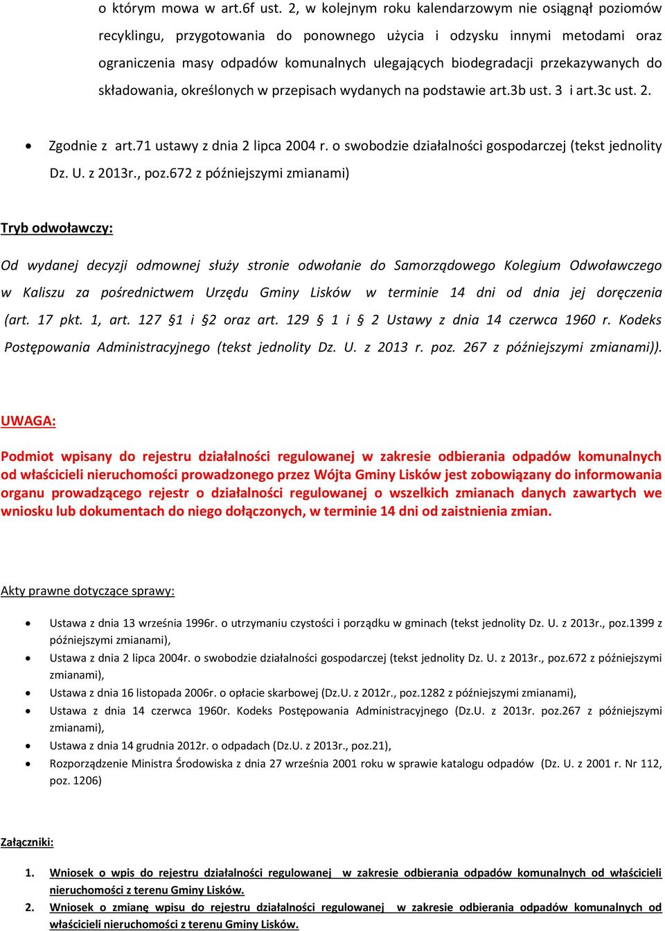 przekazywanych do składowania, określonych w przepisach wydanych na podstawie art.3b ust. 3 i art.3c ust. 2. Zgodnie z art.71 ustawy z dnia 2 lipca 2004 r.