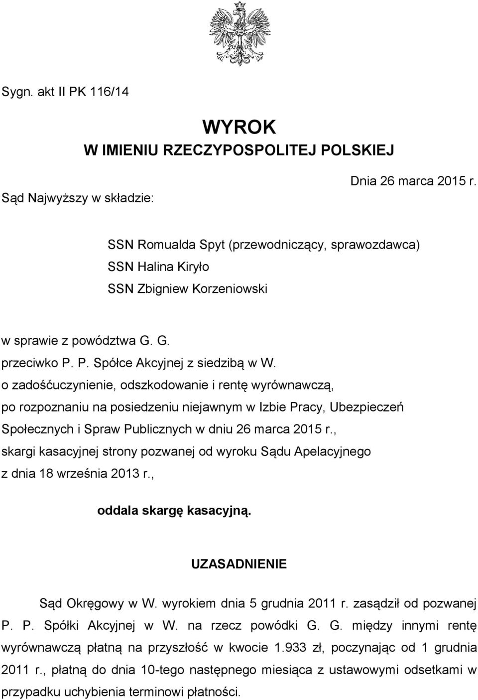 o zadośćuczynienie, odszkodowanie i rentę wyrównawczą, po rozpoznaniu na posiedzeniu niejawnym w Izbie Pracy, Ubezpieczeń Społecznych i Spraw Publicznych w dniu 26 marca 2015 r.