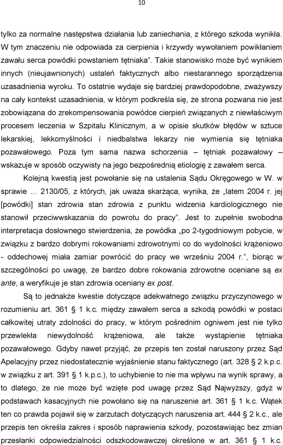 Takie stanowisko może być wynikiem innych (nieujawnionych) ustaleń faktycznych albo niestarannego sporządzenia uzasadnienia wyroku.