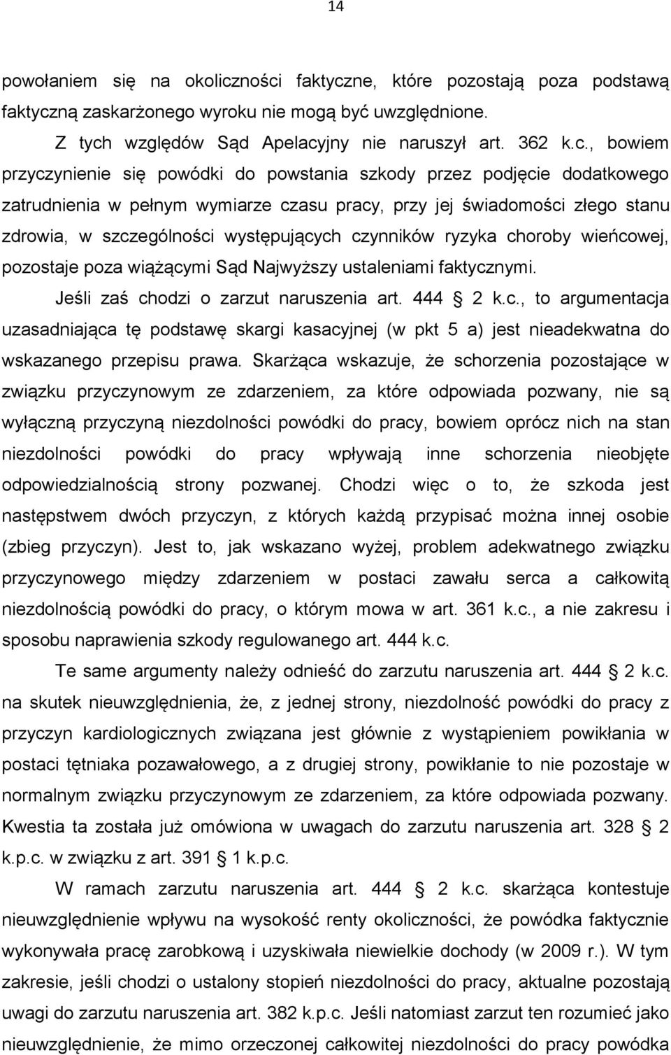 powstania szkody przez podjęcie dodatkowego zatrudnienia w pełnym wymiarze czasu pracy, przy jej świadomości złego stanu zdrowia, w szczególności występujących czynników ryzyka choroby wieńcowej,