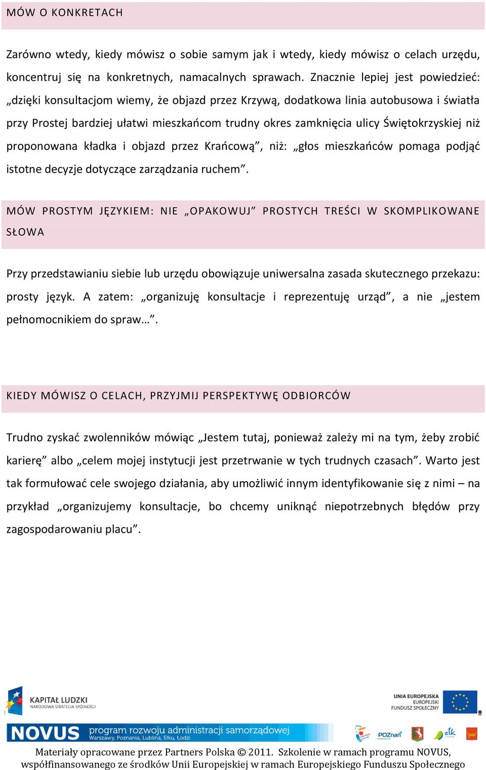 Świętokrzyskiej niż proponowana kładka i objazd przez Kraocową, niż: głos mieszkaoców pomaga podjąd istotne decyzje dotyczące zarządzania ruchem.