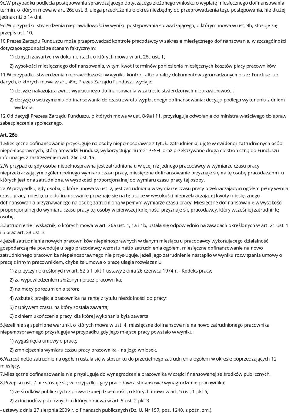 W przypadku stwierdzenia nieprawidłowości w wyniku postępowania sprawdzającego, o którym mowa w ust. 9b, stosuje się przepis ust. 10.