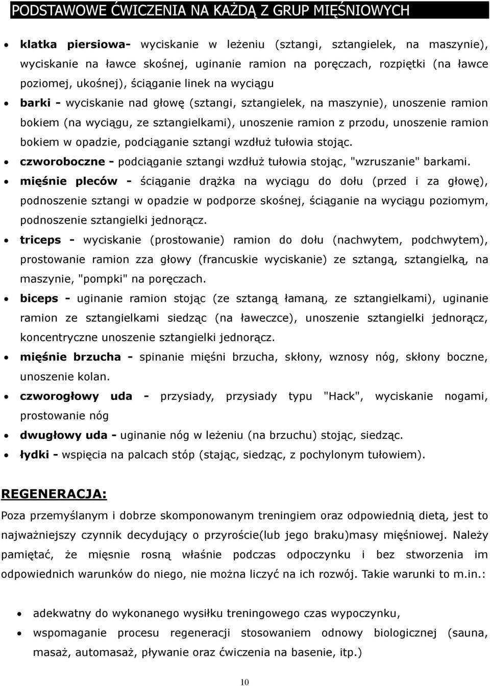 przodu, unoszenie ramion bokiem w opadzie, podciąganie sztangi wzdłuż tułowia stojąc. czworoboczne - podciąganie sztangi wzdłuż tułowia stojąc, "wzruszanie" barkami.