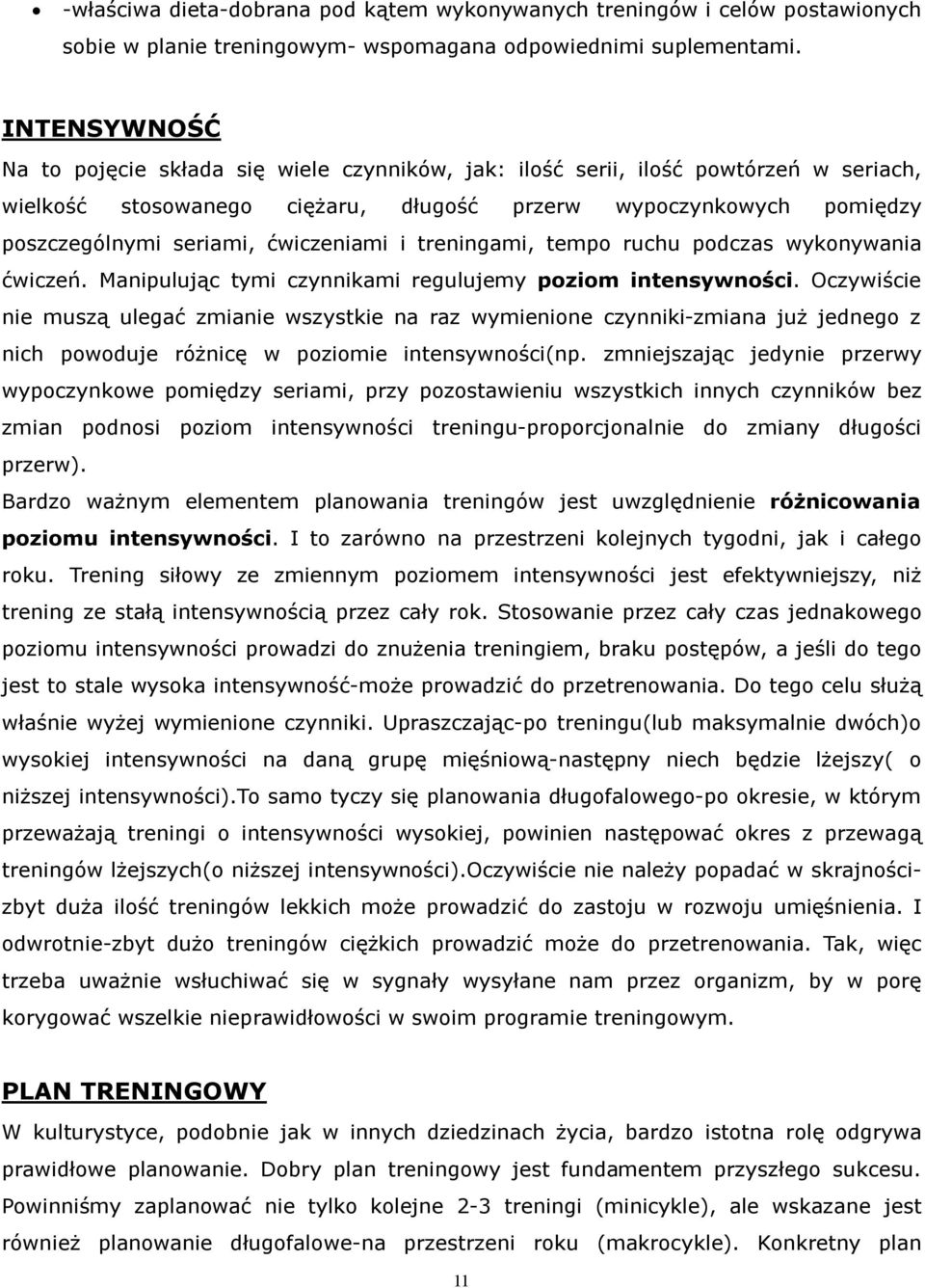 ćwiczeniami i treningami, tempo ruchu podczas wykonywania ćwiczeń. Manipulując tymi czynnikami regulujemy poziom intensywności.