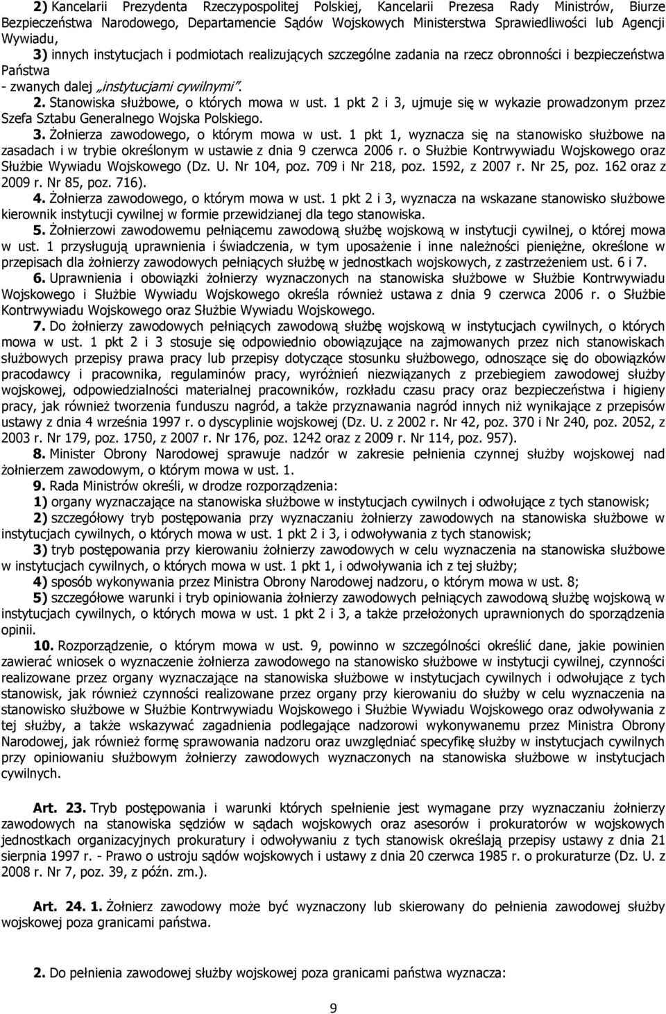 Stanowiska służbowe, o których mowa w ust. 1 pkt 2 i 3, ujmuje się w wykazie prowadzonym przez Szefa Sztabu Generalnego Wojska Polskiego. 3. Żołnierza zawodowego, o którym mowa w ust.