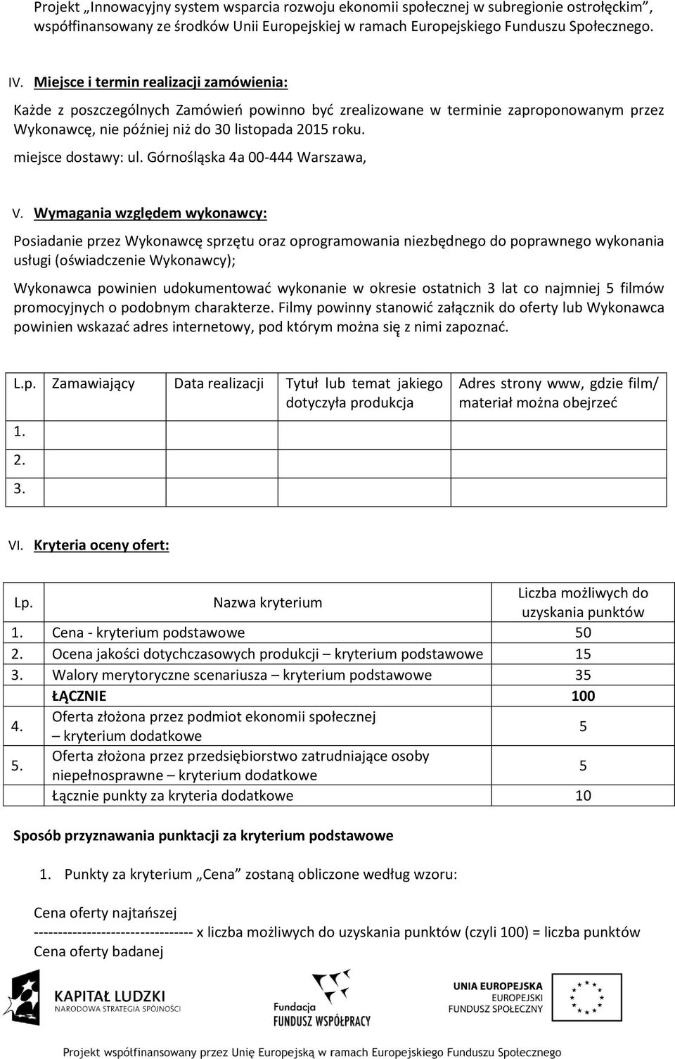 miejsce dostawy: ul. Górnośląska 4a 00-444 Warszawa, V.