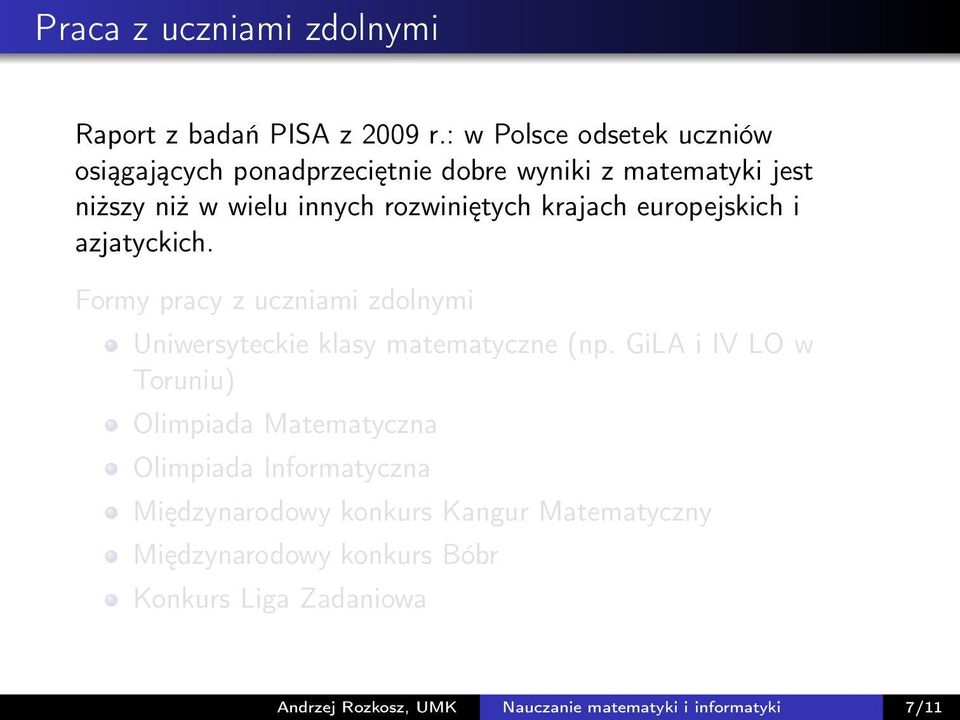 krajach europejskich i azjatyckich. Formy pracy z uczniami zdolnymi Uniwersyteckie klasy matematyczne (np.