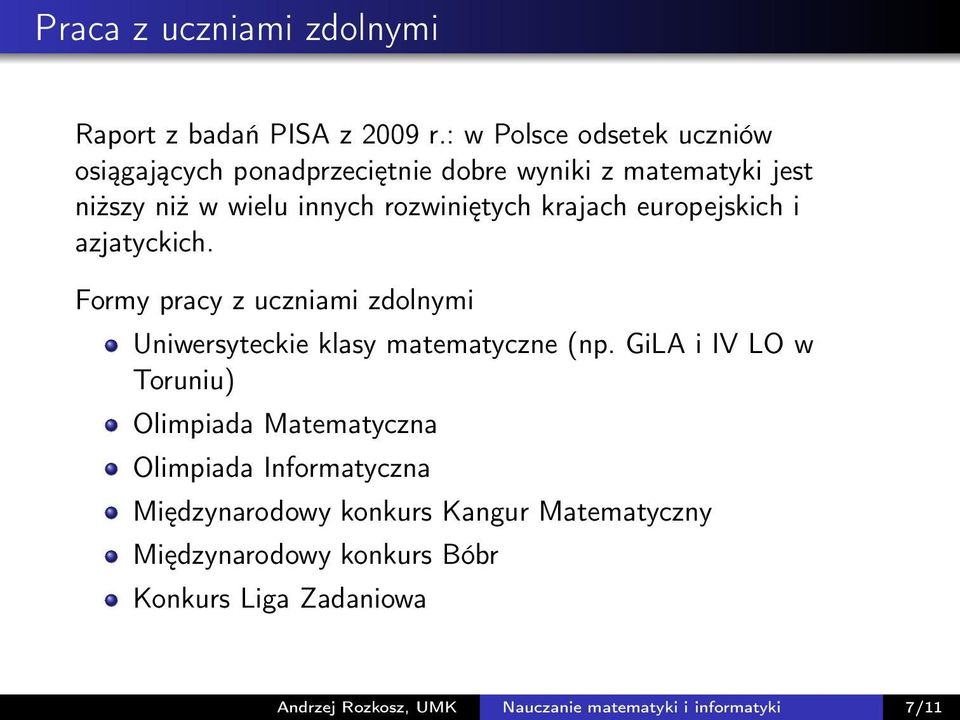 krajach europejskich i azjatyckich. Formy pracy z uczniami zdolnymi Uniwersyteckie klasy matematyczne (np.