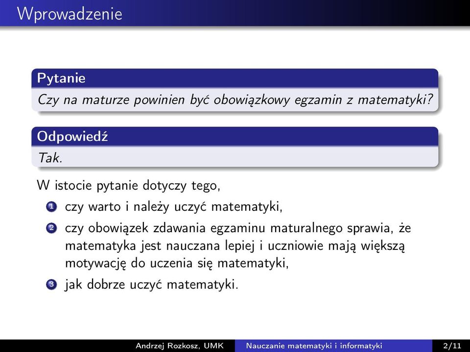 egzaminu maturalnego sprawia, że matematyka jest nauczana lepiej i uczniowie mają większą motywację do