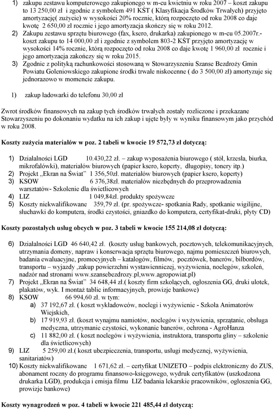 2) Zakupu zestawu sprzętu biurowego (fax, ksero, drukarka) zakupionego w m-cu 05.2007r.