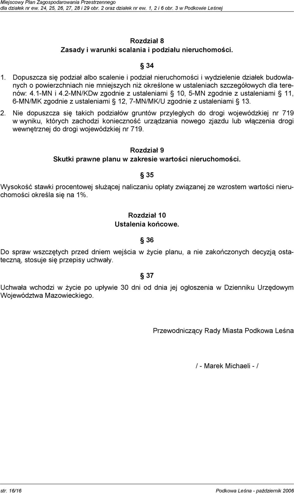 2-MN/KDw zgodnie z ustaleniami 10, 5-MN zgodnie z ustaleniami 11, 6-MN/MK zgodnie z ustaleniami 12, 7-MN/MK/U zgodnie z ustaleniami 13. 2.