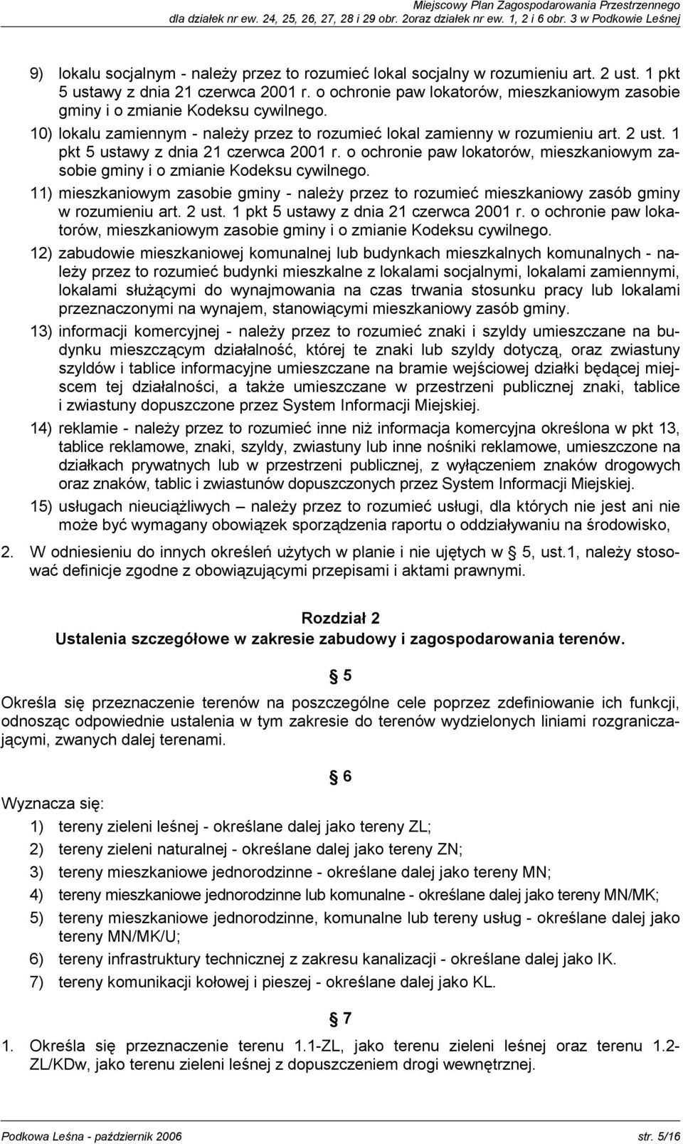 10) lokalu zamiennym - należy przez to rozumieć lokal zamienny w rozumieniu art. 2 ust.