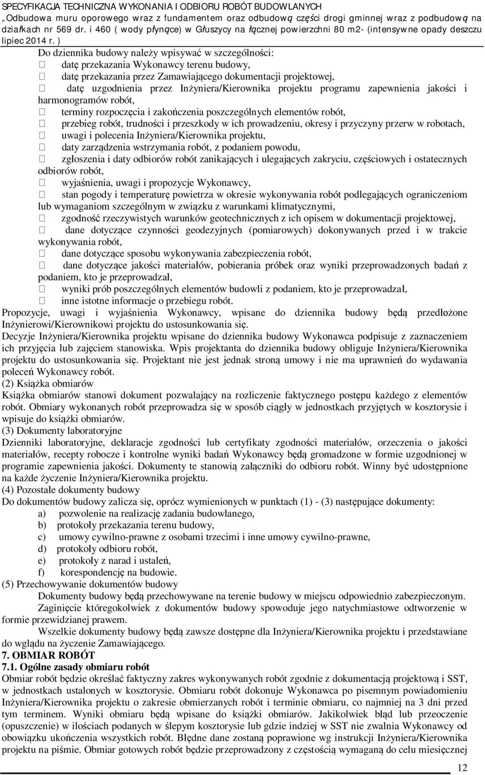 przyczyny przerw w robotach, uwagi i polecenia In yniera/kierownika projektu, daty zarz dzenia wstrzymania robót, z podaniem powodu, zg oszenia i daty odbiorów robót zanikaj cych i ulegaj cych