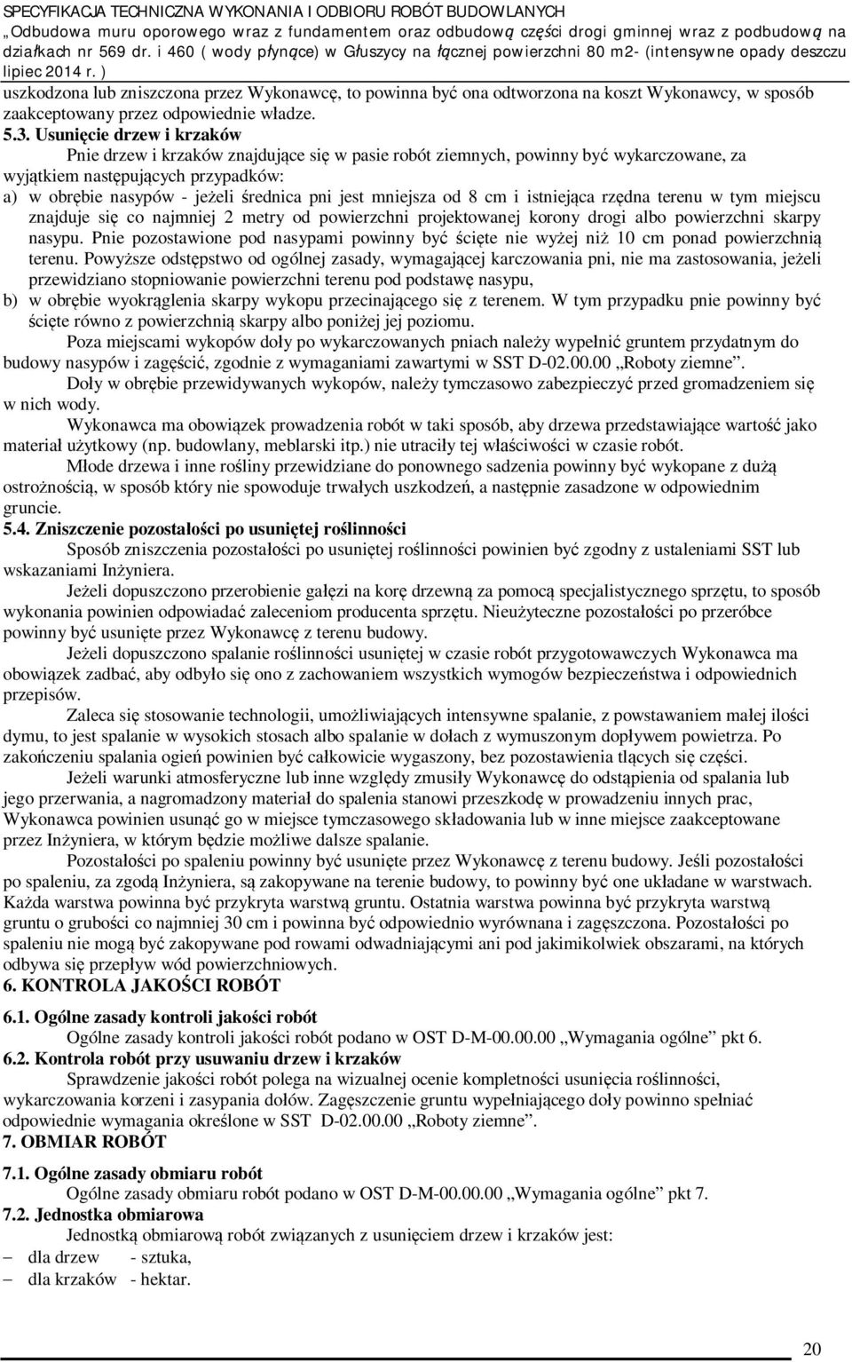 mniejsza od 8 cm i istniej ca rz dna terenu w tym miejscu znajduje si co najmniej 2 metry od powierzchni projektowanej korony drogi albo powierzchni skarpy nasypu.