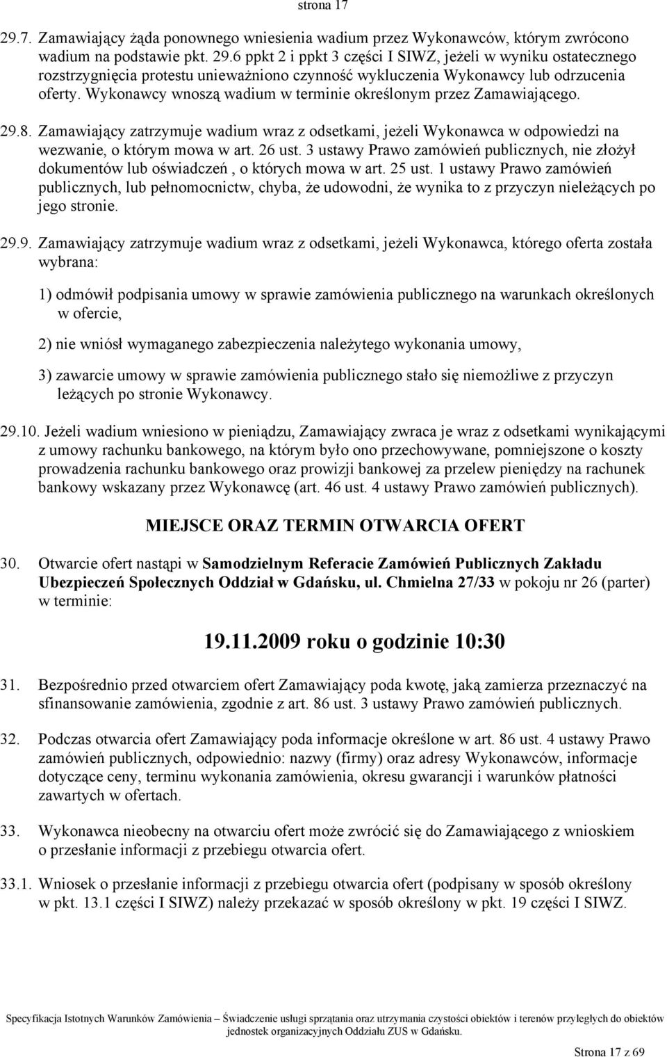 3 ustawy Prawo zamówień publicznych, nie złożył dokumentów lub oświadczeń, o których mowa w art. 25 ust.