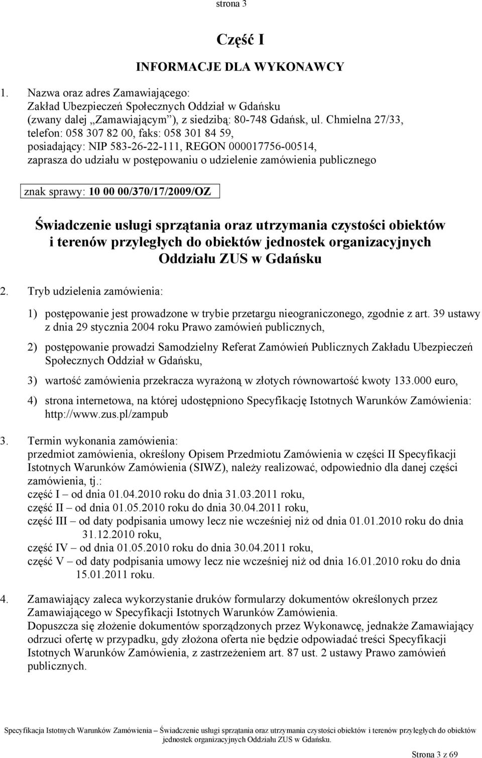 10 00 00/370/17/2009/OZ Świadczenie usługi sprzątania oraz utrzymania czystości obiektów i terenów przyległych do obiektów jednostek organizacyjnych Oddziału ZUS w Gdańsku 2.