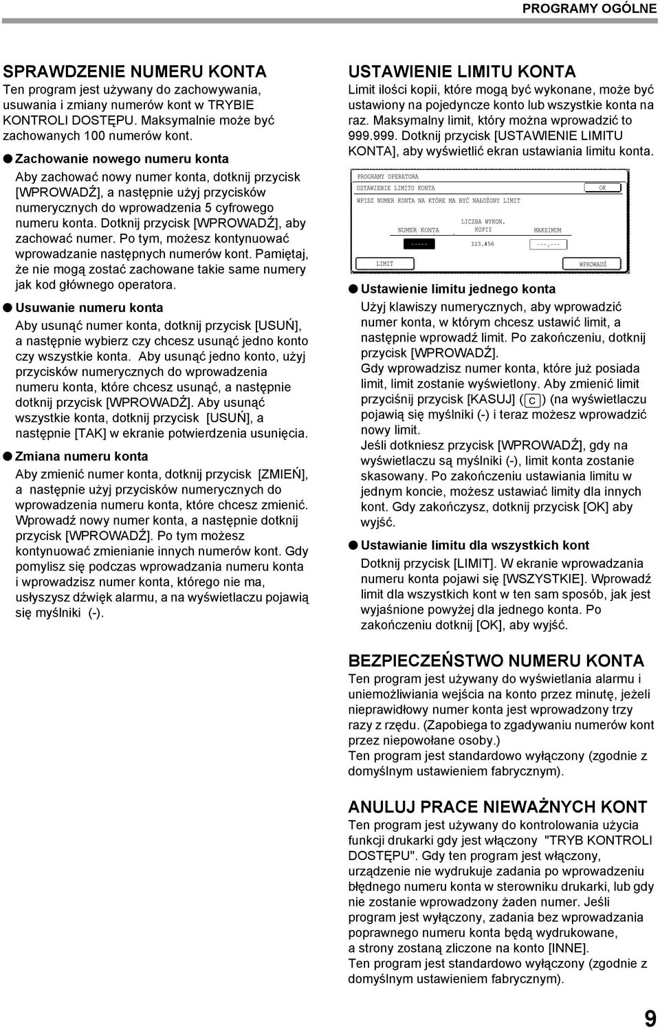 Dotknij przycisk [WPROWADŹ], aby zachować numer. Po tym, możesz kontynuować wprowadzanie następnych numerów kont. Pamiętaj, że nie mogą zostać zachowane takie same numery jak kod głównego operatora.