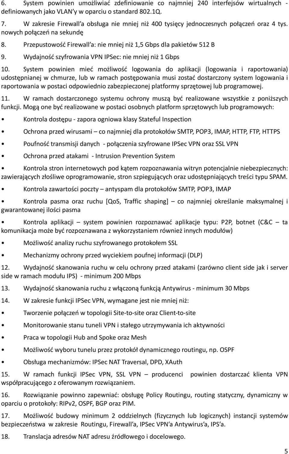 Wydajność szyfrowania VPN IPSec: nie mniej niż 1 Gbps 10.