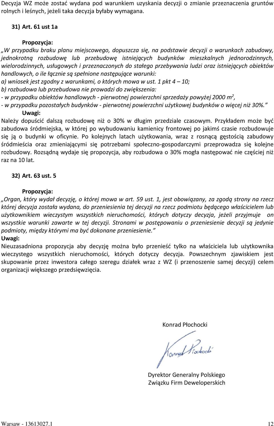 wielorodzinnych, usługowych i przeznaczonych do stałego przebywania ludzi oraz istniejących obiektów handlowych, o ile łącznie są spełnione następujące warunki: a) wniosek jest zgodny z warunkami, o