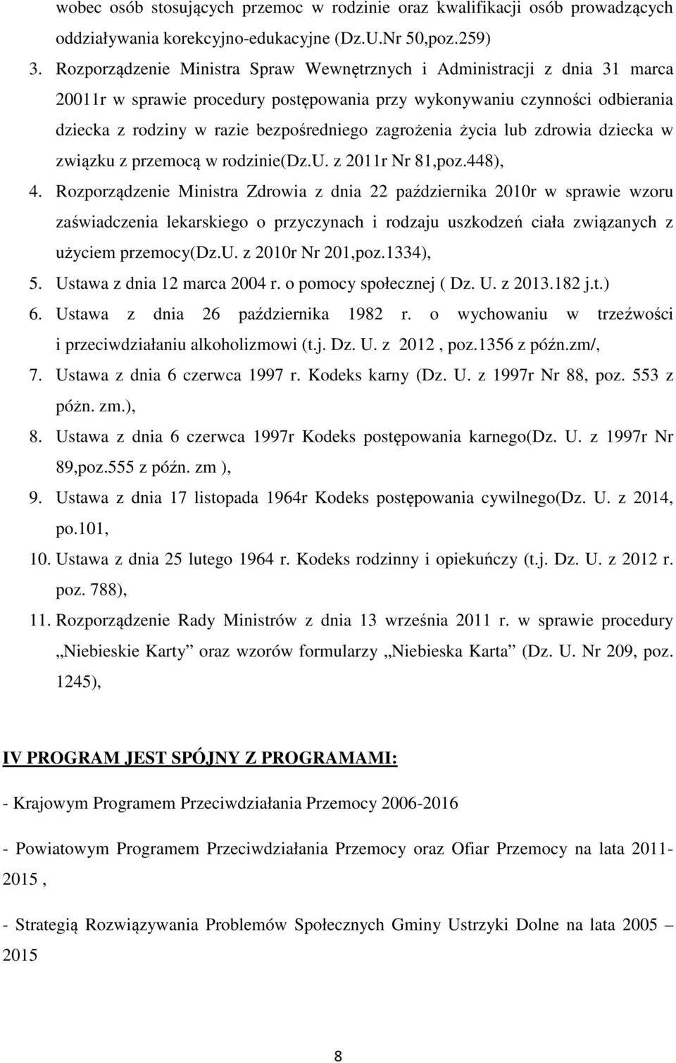 zagrożenia życia lub zdrowia dziecka w związku z przemocą w rodzinie(dz.u. z 2011r Nr 81,poz.448), 4.