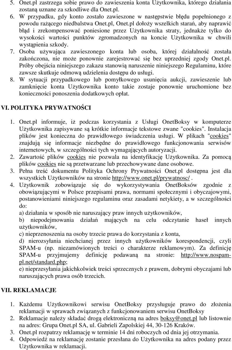 pl dołoży wszelkich starań, aby naprawić błąd i zrekompensować poniesione przez Użytkownika straty, jednakże tylko do wysokości wartości punktów zgromadzonych na koncie Użytkownika w chwili